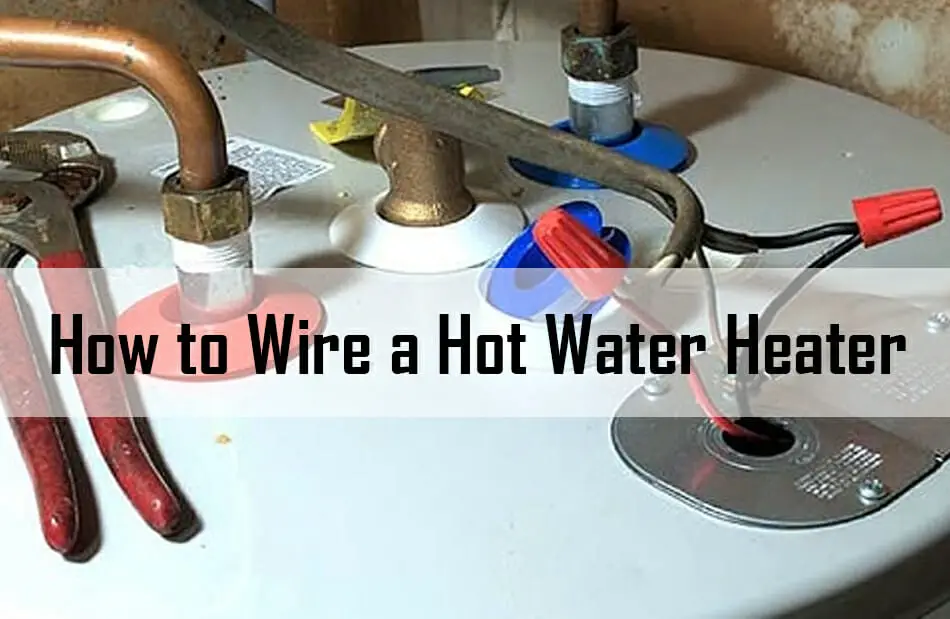 how-to-wire-a-hot-water-heater-a-step-by-step-guide