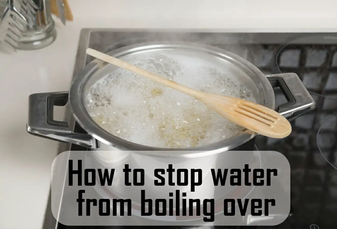 how-to-stop-water-from-boiling-over