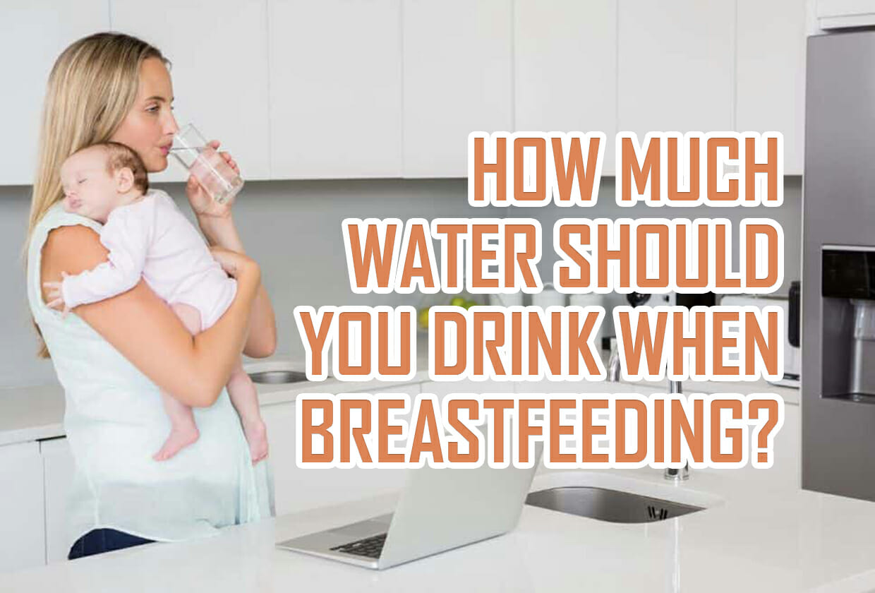 how-much-water-should-you-drink-when-breastfeeding