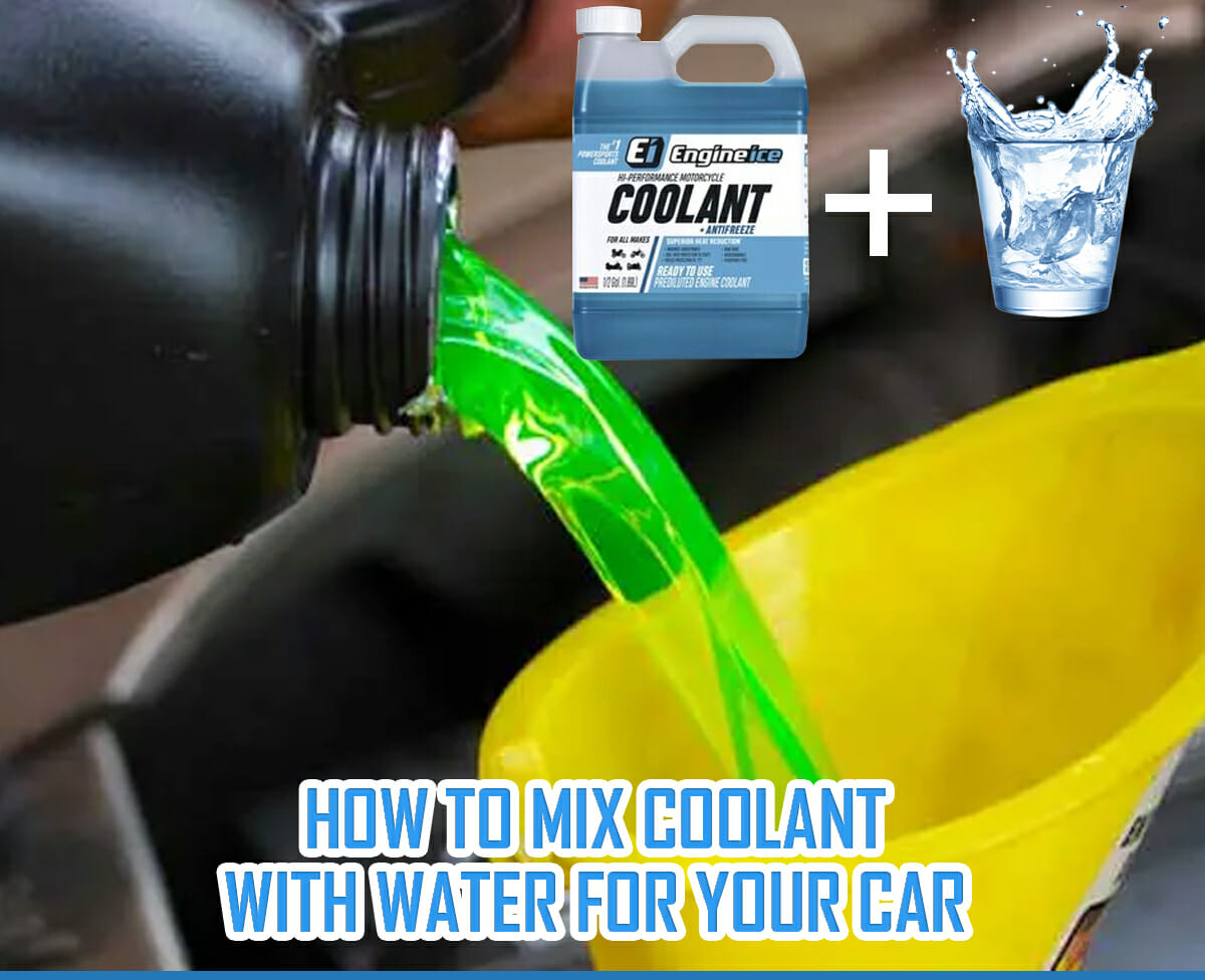 How To Mix Coolant With Water For Your Car